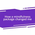 How a mindfulness package changed me