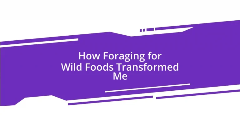 How Foraging for Wild Foods Transformed Me