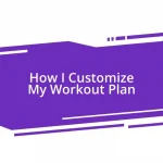 How I Customize My Workout Plan