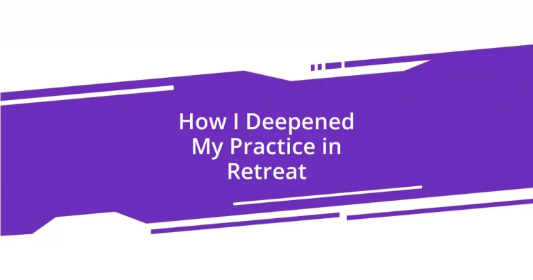 How I Deepened My Practice in Retreat
