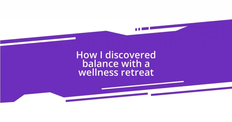 How I discovered balance with a wellness retreat