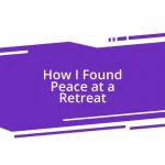 How I Found Peace at a Retreat
