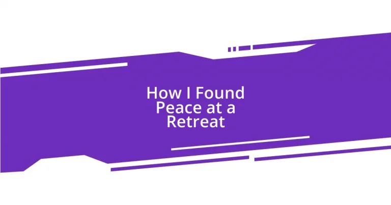 How I Found Peace at a Retreat