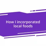 How I incorporated local foods
