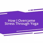 How I Overcame Stress Through Yoga