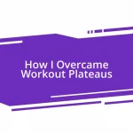 How I Overcame Workout Plateaus