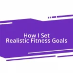 How I Set Realistic Fitness Goals