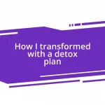 How I transformed with a detox plan