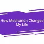 How Meditation Changed My Life
