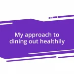 My approach to dining out healthily