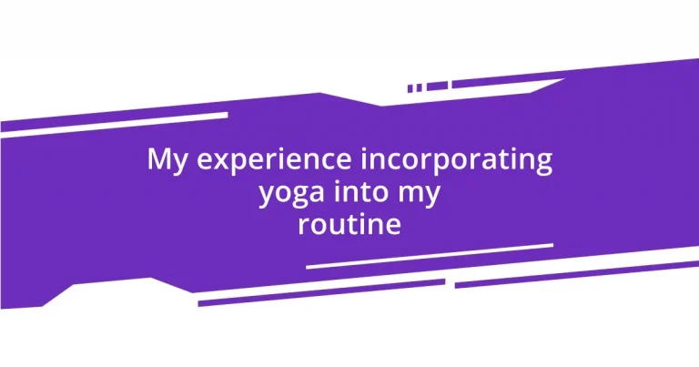 My experience incorporating yoga into my routine