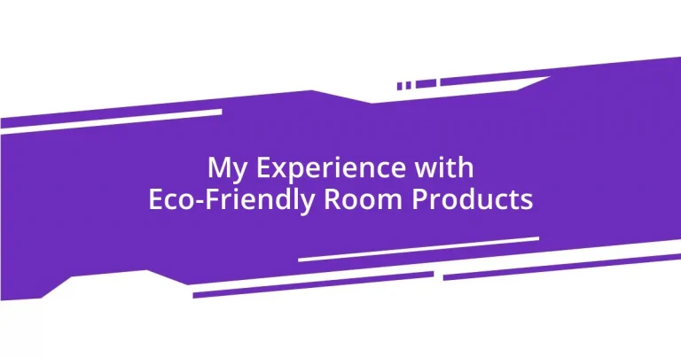 My Experience with Eco-Friendly Room Products