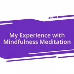 My Experience with Mindfulness Meditation