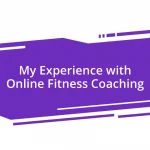 My Experience with Online Fitness Coaching