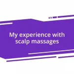 My experience with scalp massages