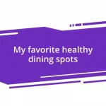 My favorite healthy dining spots