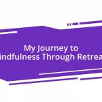 My Journey to Mindfulness Through Retreats