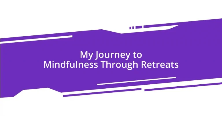 My Journey to Mindfulness Through Retreats