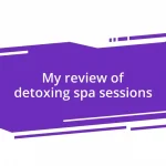 My review of detoxing spa sessions