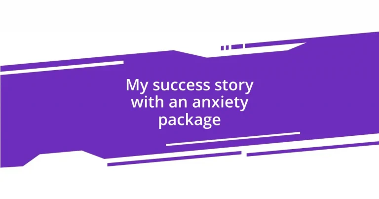 My success story with an anxiety package