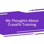 My Thoughts About CrossFit Training