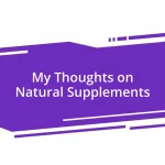 My Thoughts on Natural Supplements