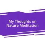 My Thoughts on Nature Meditation