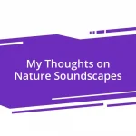 My Thoughts on Nature Soundscapes