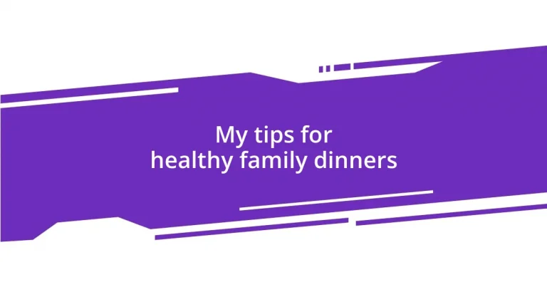 My tips for healthy family dinners