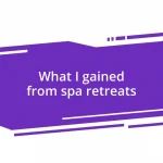 What I gained from spa retreats