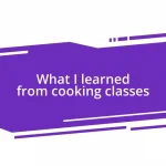 What I learned from cooking classes
