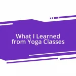 What I Learned from Yoga Classes