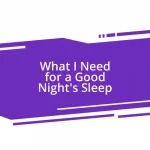 What I Need for a Good Night’s Sleep
