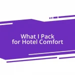 What I Pack for Hotel Comfort