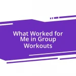 What Worked for Me in Group Workouts