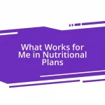 What Works for Me in Nutritional Plans