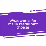 What works for me in restaurant choices