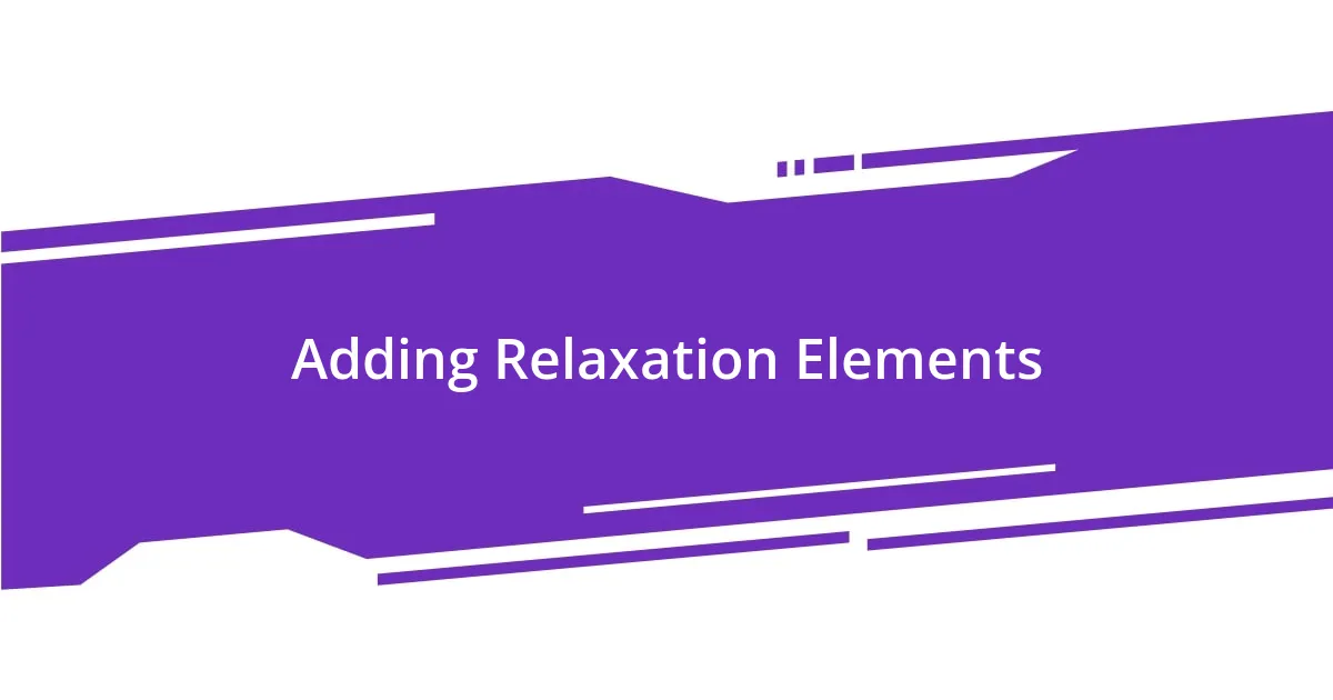 Adding Relaxation Elements