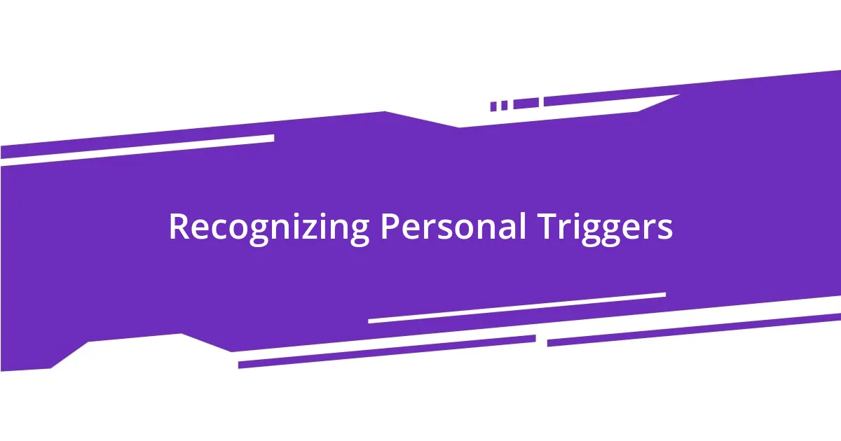 Recognizing Personal Triggers