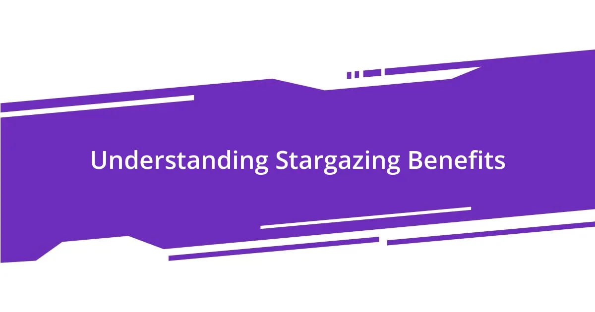 Understanding Stargazing Benefits