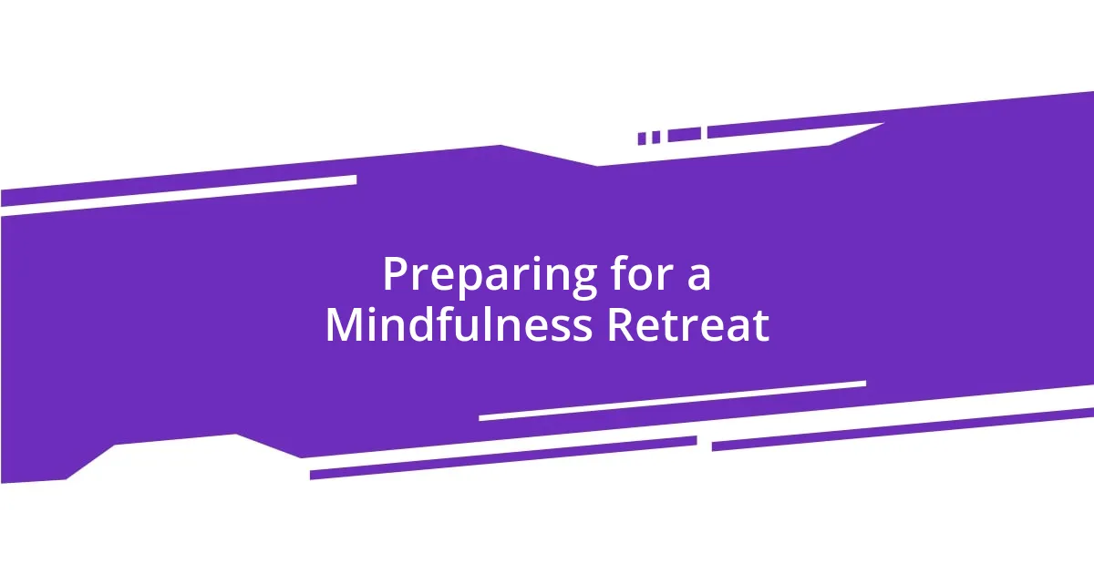 Preparing for a Mindfulness Retreat