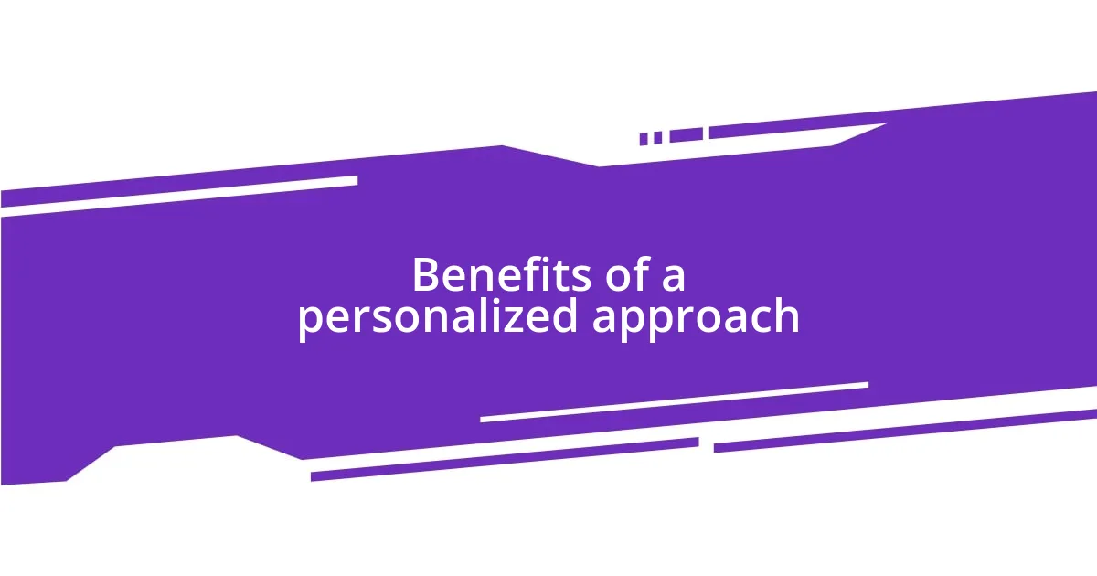 Benefits of a personalized approach