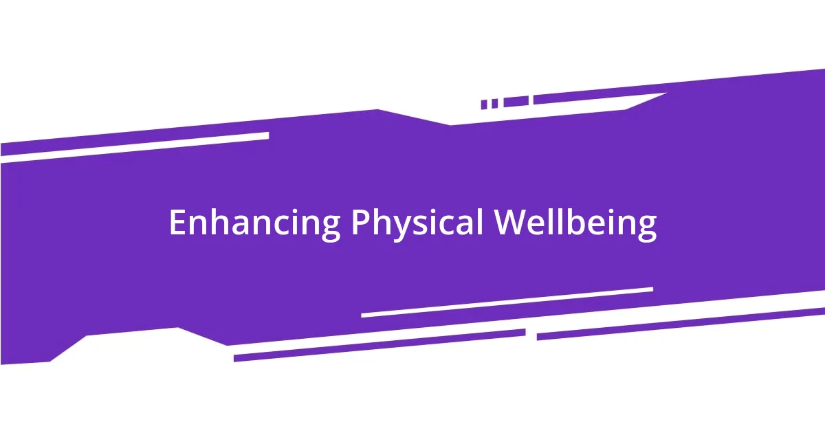 Enhancing Physical Wellbeing