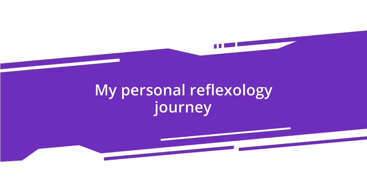 My personal reflexology journey
